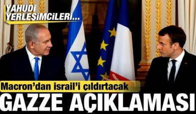 Macron’dan, İsrail’i çıldırtacak Gazze açıklaması: Yahudi yerleşimcileri…