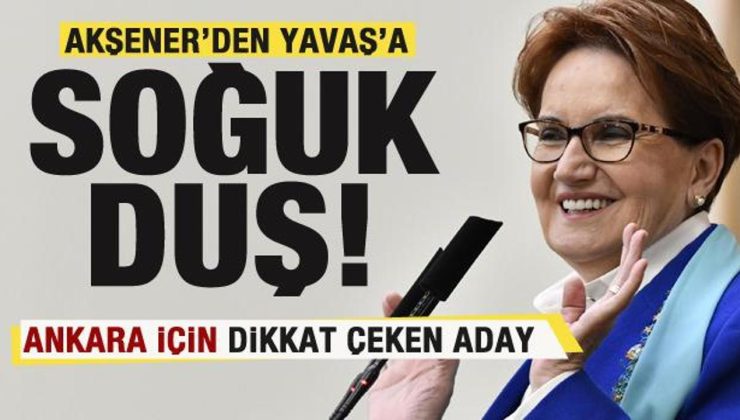 Meral Akşener’den Mansur Yavaş’a soğuk duş! Ankara için dikkat çeken aday