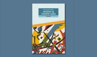 Mustafa Kutlu’dan yeni kitap: Kendini Aş Haddini Aşma