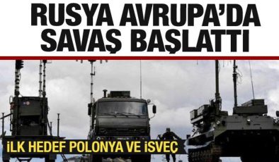 Rusya Avrupa’da savaş başlattı! İlk hedef Polonya ve İsveç