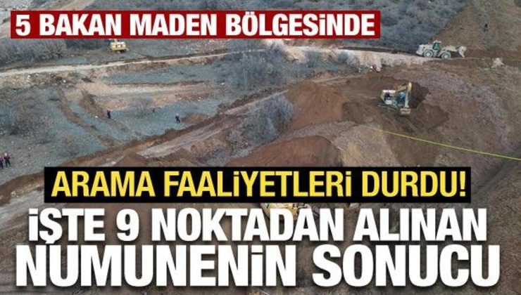 Beş bakan maden bölgesinde: İşte 9 noktadan alınan numunenin sonucu