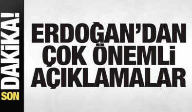 Cumhurbaşkanı Erdoğan’dan önemli açıklamalar