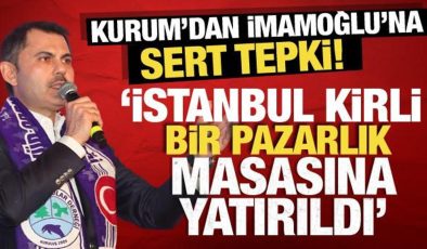 Kurum’dan, İmamoğlu’na sert tepki! ‘İstanbul kirli bir pazarlık masasına yatırıldı’