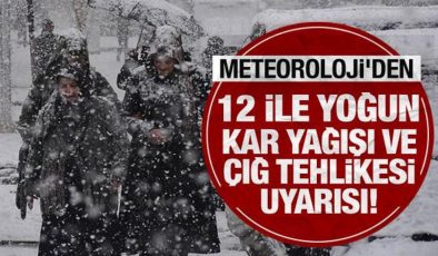 Son Dakika: Meteoroloji’den 12 ile yoğun kar yağışı ve çığ tehlikesi uyarısı!