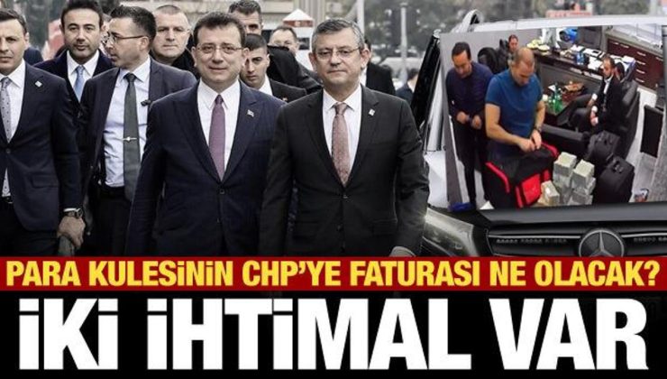 Para kulesinin CHP’ye faturası ne olacak? İki ihtimal var