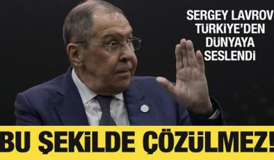 Sergey Lavrov, Türkiye’den dünyaya seslendi