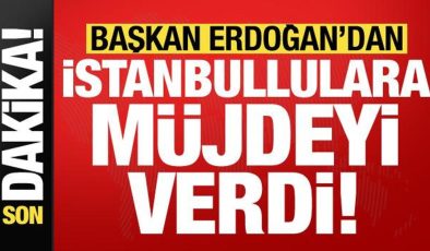 Son dakika: Başkan Erdoğan’dan İstanbullulara müjdeyi verdi!