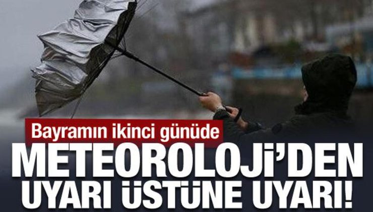 Bayramın ikinci günüde hava nasıl? Meteoroloji’den uyarı üstüne uyarı!