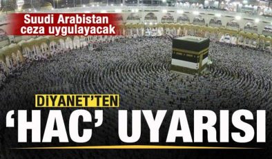 Diyanet’ten ‘Hac’ uyarısı! Suudi Arabistan ceza uygulayacak