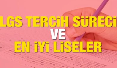 LGS tercihleri ne zaman, nasıl yapılacak? Türkiye’nin en iyi liseleri listesi