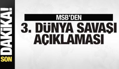 MSB’den 3. dünya savaşı açıklaması