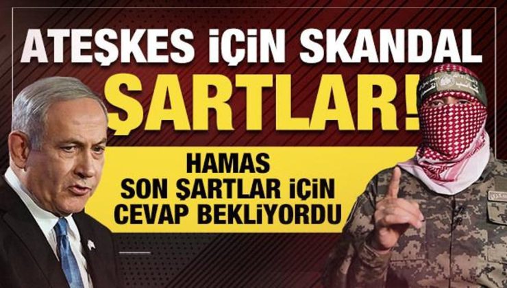 Ateşkesi onaylamak için Netanyahu’dan şaka gibi şartlar!