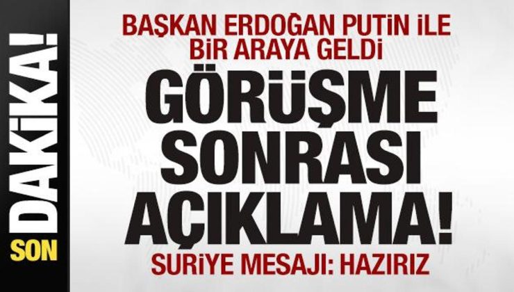 Başkan Erdoğan Putin ile bir araya geldi! Görüşme sonrası Suriye açıklaması