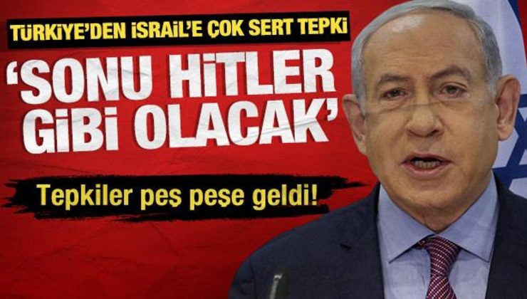 Dışişleri Bakanlığı: Netanyahu’nun sonu da Hitler gibi olacak! Tepkiler peş peşe geldi