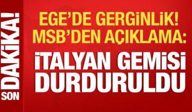 Ege’de gerginlik! MSB kaynaklarından açıklama: İtalyan gemisi durduruldu