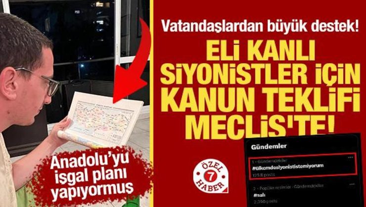 Eli kanlı siyonistler için kanun teklifi Meclis’te! Vatandaşlardan büyük destek