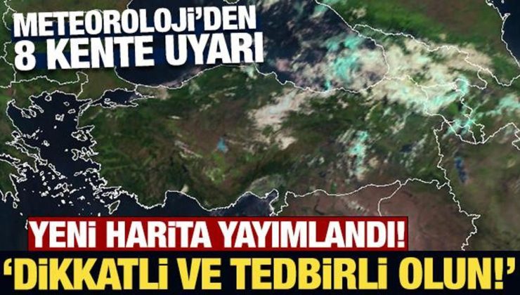 Meteoroloji’den 8 kente sarı kodlu son dakika uyarısı!