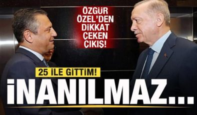 Özgür Özel’den açıklama: 25 ile gittim, inanılmaz…