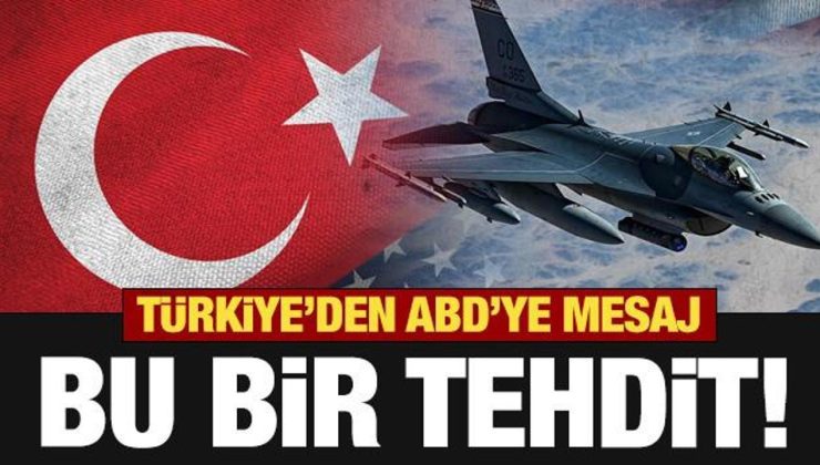 Türkiye’den ABD’ye mesaj: Bu bir tehditdir!